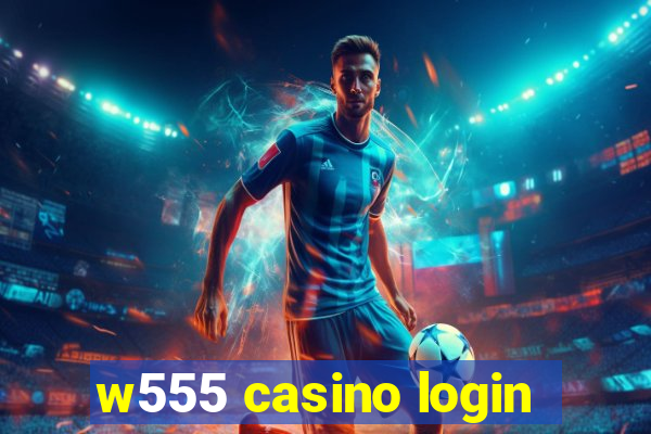 w555 casino login